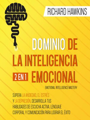 cover image of Dominio de la inteligencia emocional [Emotional Intelligence Mastery]--2 en 1